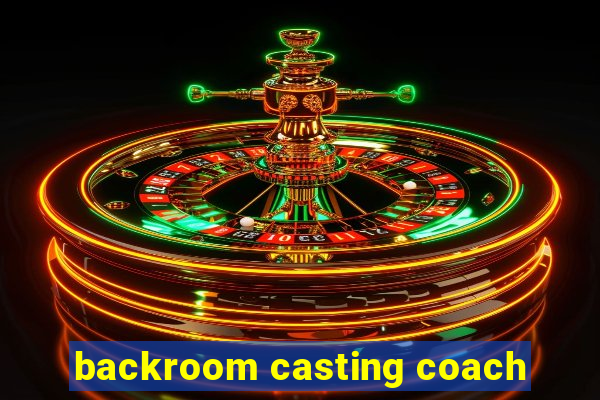 backroom casting coach